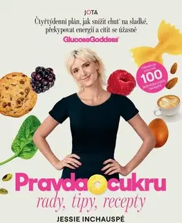 Zdravie, životný štýl - ostatné Pravda o cukru: rady, tipy, recepty - Jessie Inchauspé,Jana Kordíková
