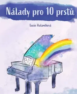 Hudba - noty, spevníky, príručky Nálady pro 10 prstů - Lucie Halamíková