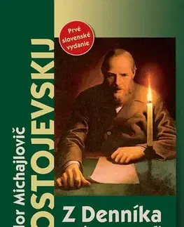 Biografie - ostatné Z Denníka spisovateľa - Fjodor Michajlovič Dostojevskij