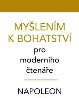 Rozvoj osobnosti Myšlením k bohatství pro moderního čtenáře - Napoleon Hill
