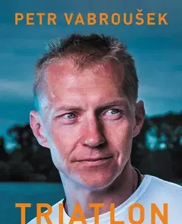 Beh, bicyklovanie, plávanie Triatlon: 226 otázek a odpovědí - Petr Vabroušek