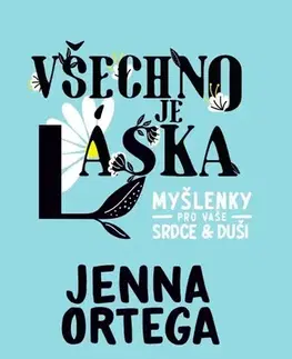 Young adults Všechno je láska: myšlenky pro vaše srdce a duši - Jenna Ortega,Petr Tychtl