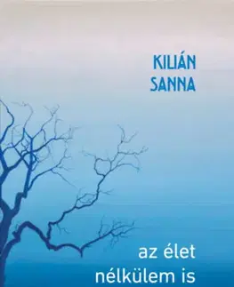 Beletria - ostatné Az élet nélkülem is ment tovább - Kilián Sanna