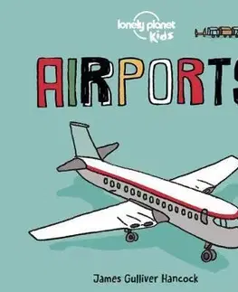 V cudzom jazyku Airports - Board Book 1 - Kolektív autorov,James Gulliver Hancock