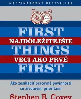 Motivačná literatúra - ostatné Najdôležitejšie veci ako prvé - Stephen R. Covey,Roger A. Merrill,Rebecca R. Merrill