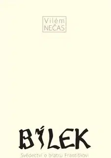 Biografie - ostatné Bílek - Vilém Nečas