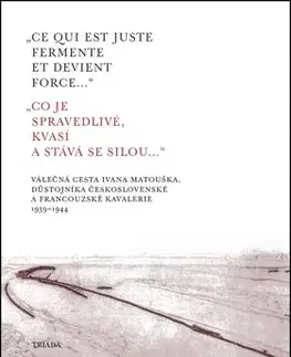 Biografie - ostatné Ce qui est juste fermente et devient force Co je spravedlivé, kvasí - Alexander Matoušek