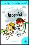 Pre deti a mládež - ostatné Pachatelé dobrých skutků 4: Bouráci - Miloš Kratochvíl