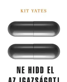 Prírodné vedy - ostatné Ne hidd el az igazságot! - Kit Yates,Enikő Mária Tóth