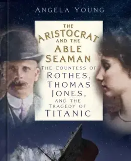 Biografie - Životopisy The Aristocrat and the Able Seaman - Angela Young