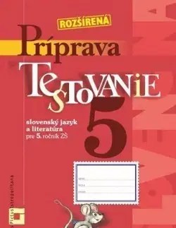 Slovenský jazyk Príprava na Testovanie 5 – slovenský jazyk a literatúra - Dana Kovárová,Alena Kurtulíková