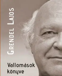 Fejtóny, rozhovory, reportáže Vallomások könyve - Lajos Grendel