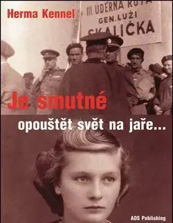 Skutočné príbehy Je smutné opouštět svět na jaře... - Herma Kennelová