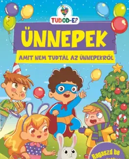 Pre deti a mládež - ostatné Ünnepek - Amit nem tudtál az ünnepekről