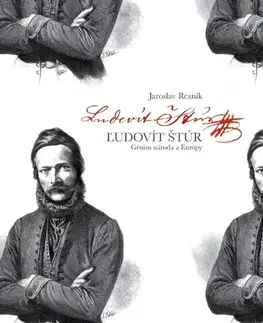 Slovenské a české dejiny Ľudovít Štúr. Génius národa a Európy - Jaroslav Rezník