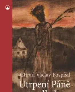 Kresťanstvo Utrpení Páně podle Jana - Ctirad Václav Pospíšil