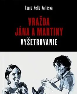 Fejtóny, rozhovory, reportáže Vražda Jána a Martiny: Vyšetrovanie - Laura Kellő Kalinská