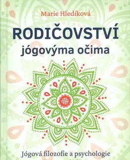 Joga, meditácia Rodičovství jógovýma očima - Marie Hledíková