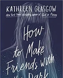 V cudzom jazyku How to Make Friends with the Dark - Kathleen Glasgow