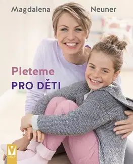 Pletenie, hačkovanie, vyšívanie, paličkovanie Pleteme pro děti - Magdalena Neuner