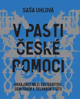 Odborná a náučná literatúra - ostatné V pasti české pomoci - Saša Uhlová