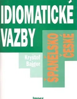 Učebnice a príručky Španělsko-české idiomatické vazby - Kryštof Bajger