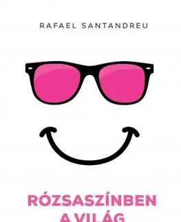 Rozvoj osobnosti Rózsaszínben a világ - Rafael Santandreu