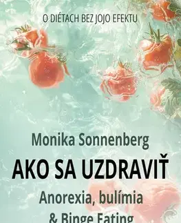 Zdravá výživa, diéty, chudnutie Ako sa uzdraviť - Monika Sonnenberg