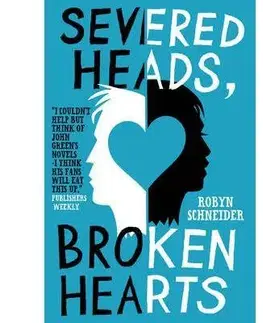 Cudzojazyčná literatúra Severed Heads, Broken Hearts - Robyn Schneider