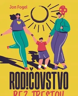 Psychológia, etika Rodičovstvo bez trestov - Jon Fogel
