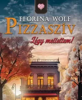 Romantická beletria Pizzaszív - Légy mellettem - Florina Wolf