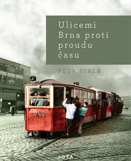 Slovenské a české dejiny Ulicemi Brna proti proudu času - Petr Fiala