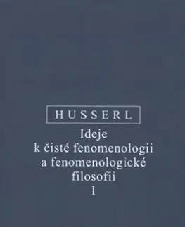 Filozofia Ideje k čisté fenomenologii a fenomenologické filosofii I. - Edmund Husserl