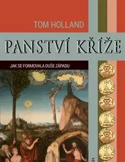 Kresťanstvo Panství kříže - Tom Holland