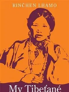 Svetová beletria My Tibeťané - Rinčhen Lhamo,Miroslav Pošta