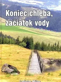Historické romány Koniec chleba, začiatok vody - Milan Ladislav