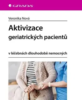 Ošetrovateľstvo, opatrovateľstvo Aktivizace geriatrických pacientů v léčebnách dlouhodobě nemocných - Veronika Nová