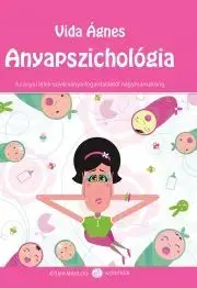 Výchova, cvičenie a hry s deťmi Anyapszichológia - Ágnes Vida