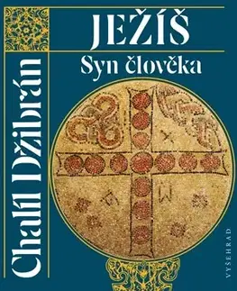 Kresťanstvo Ježíš - Syn člověka - Chalíl Džibrán