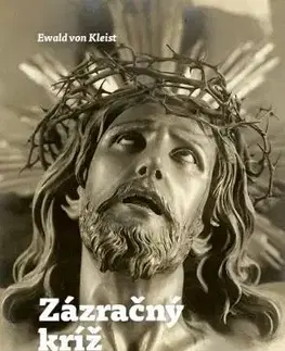 Kresťanstvo Zázračný kríž v mestečku Limpias - Ewald von Kleist
