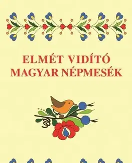 Rozprávky Elmét vidító magyar népmesék