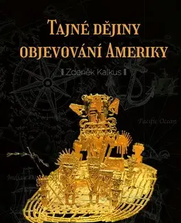Svetové dejiny, dejiny štátov Tajné dějiny objevování Ameriky - Zdeněk Kalkus