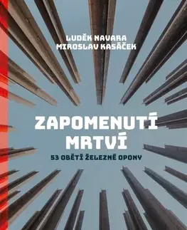 Slovenské a české dejiny Zapomenutí mrtví - Luděk Navara,Miroslav Kasáček