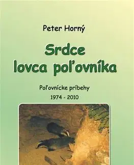 Poľovníctvo Srdce lovca poľovníka - Peter Horný