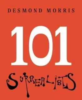 Maliarstvo, grafika 101 Surrealists - Desmond Morris