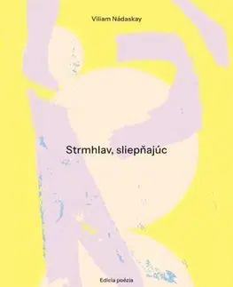 Slovenská poézia Strmhlav, sliepňajúc - Viliam Nádaskay