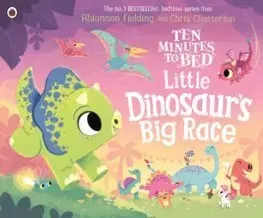 Rozprávky Ten Minutes to Bed: Little Dinosaur's Big Race - Rhiannon Fielding,Chris Chatterton