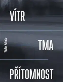 Česká beletria Vítr, tma, přítomnost - Václav Kahuda