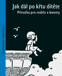 Náboženstvo - ostatné Jak dál po křtu dítěte - Aleš Opatrný
