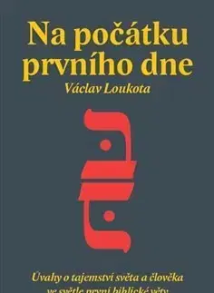 Kresťanstvo Na počátku prvního dne - Václav Loukota